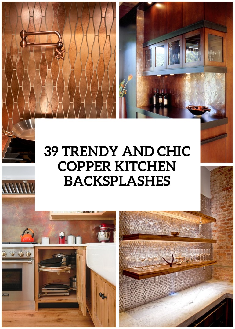 trendy and chic copper kitchen backsplashes cover
