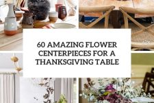 60 amazing flower centerpieces for a thanksgiving table cover