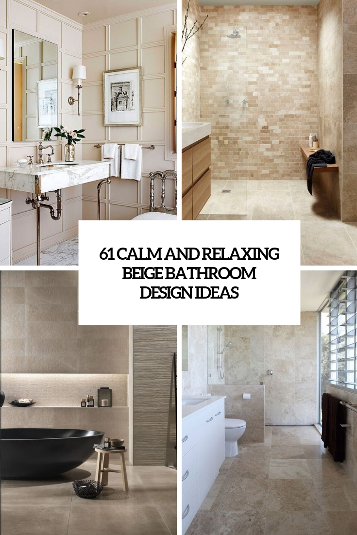 61 Calm And Relaxing Beige Bathroom Design Ideas Digsdigs