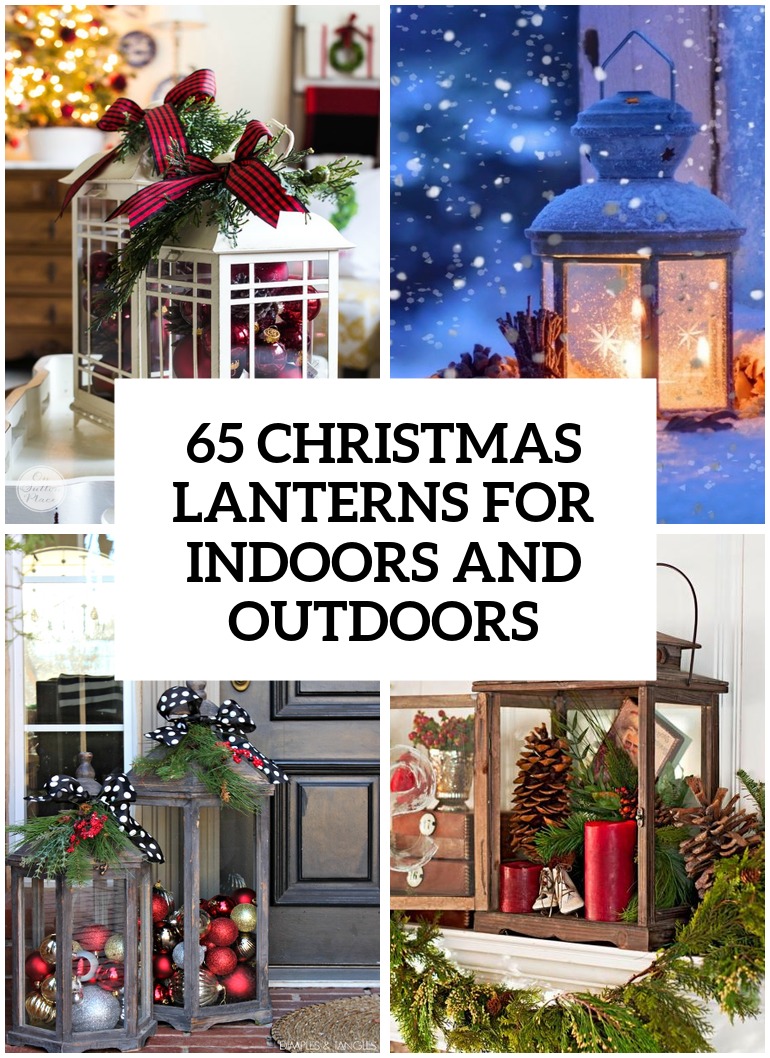 65 Amazing Christmas Lanterns For Indoors And Outdoors