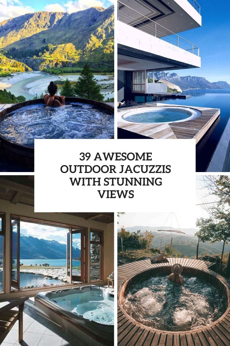 39 Awesome Outdoor Jacuzzis With Stunning Views