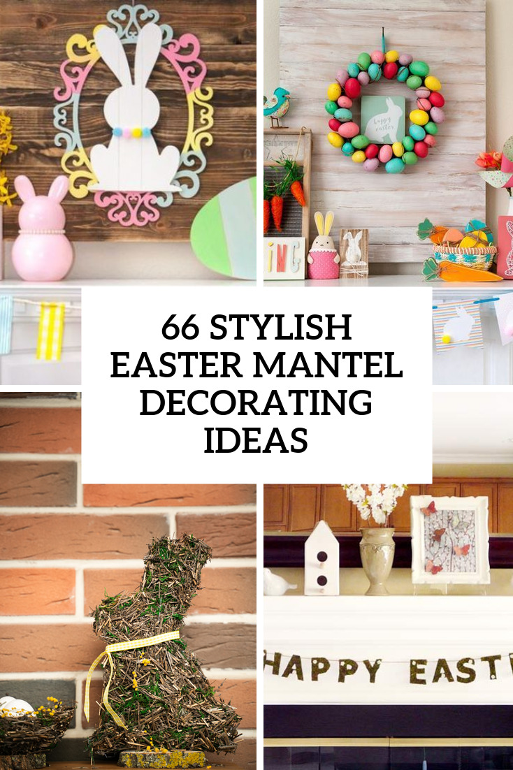 65 Stylish Easter Mantel Decorating Ideas