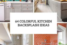 64 colorful kitchen backsplash ideas cover