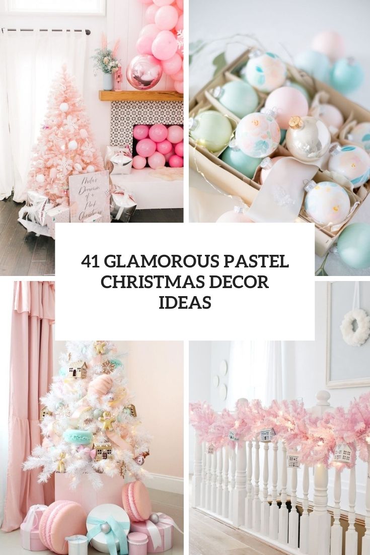 41 Glamorous Pastel Christmas Décor Ideas