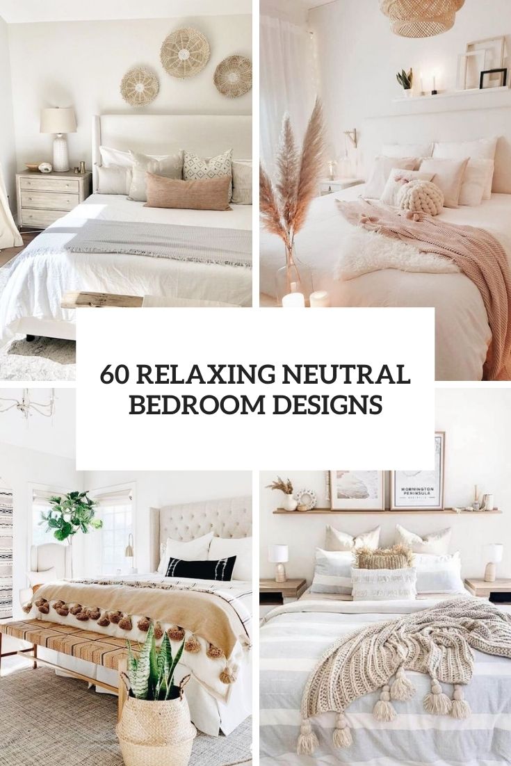 60 Relaxing Neutral Bedroom Designs