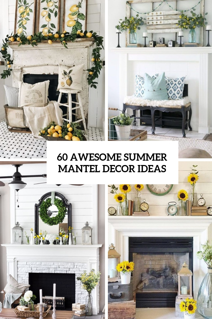 60 Awesome Summer Mantel Décor Ideas