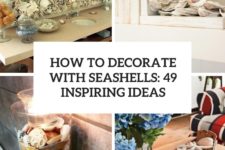 how to decorate with seashells 49 inspiring ideas cover