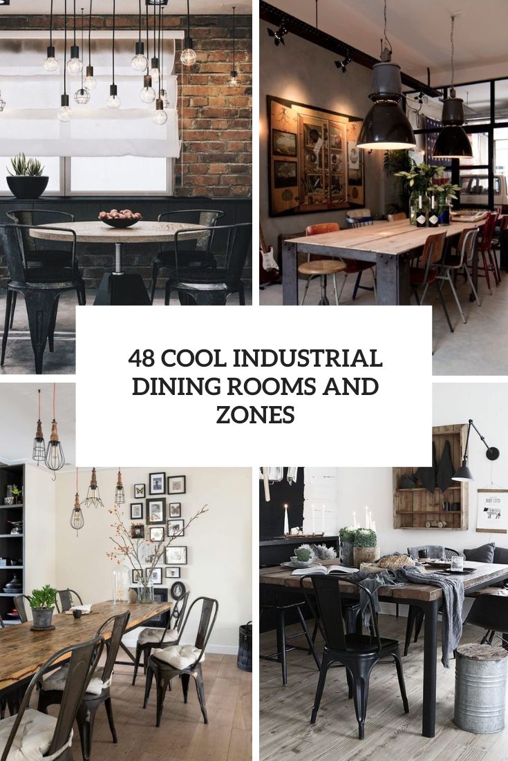 48 Cool Industrial Dining Rooms And Zones