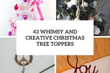 43 whimsy and creative christmas tree toppers cover
