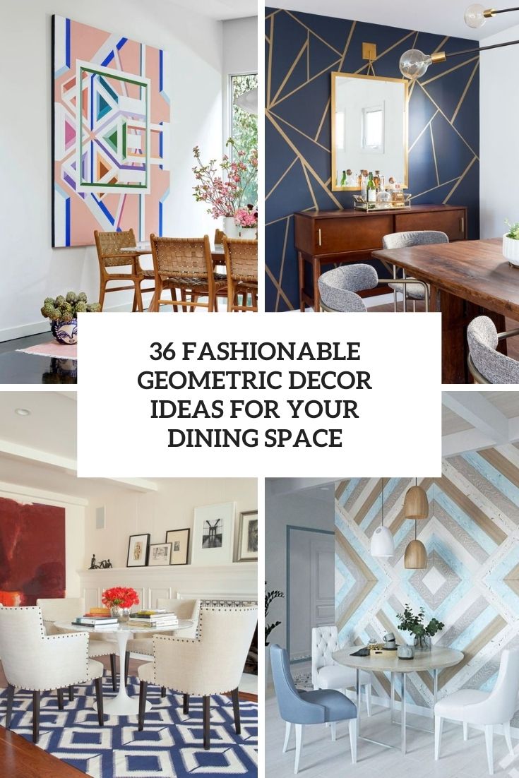 36 Fashionable Geometric Décor Ideas For Your Dining Space - DigsDigs