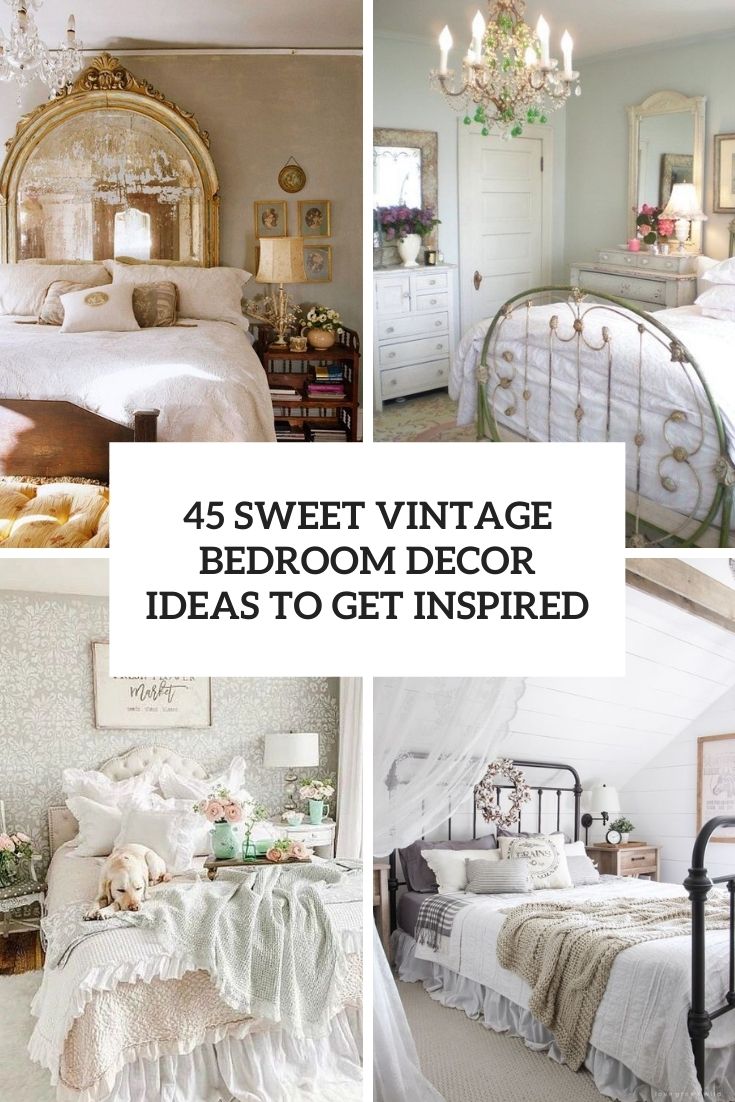 45 Sweet Vintage Bedroom Décor Ideas To Get Inspired - DigsDigs