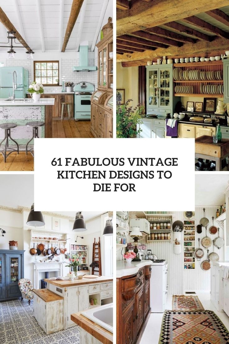 61 Fabulous Vintage Kitchen Designs To Die For