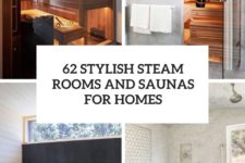 62 stylish steam rooms and saunas for homes cover