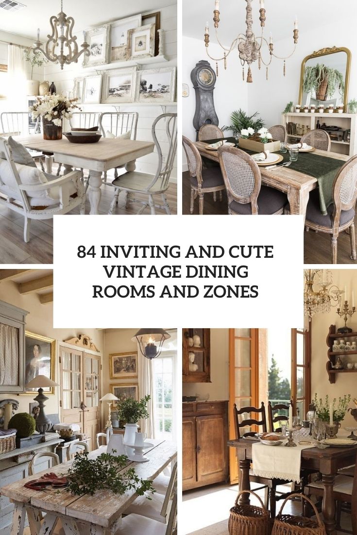 84 Inviting And Cute Vintage Dining Rooms And Zones