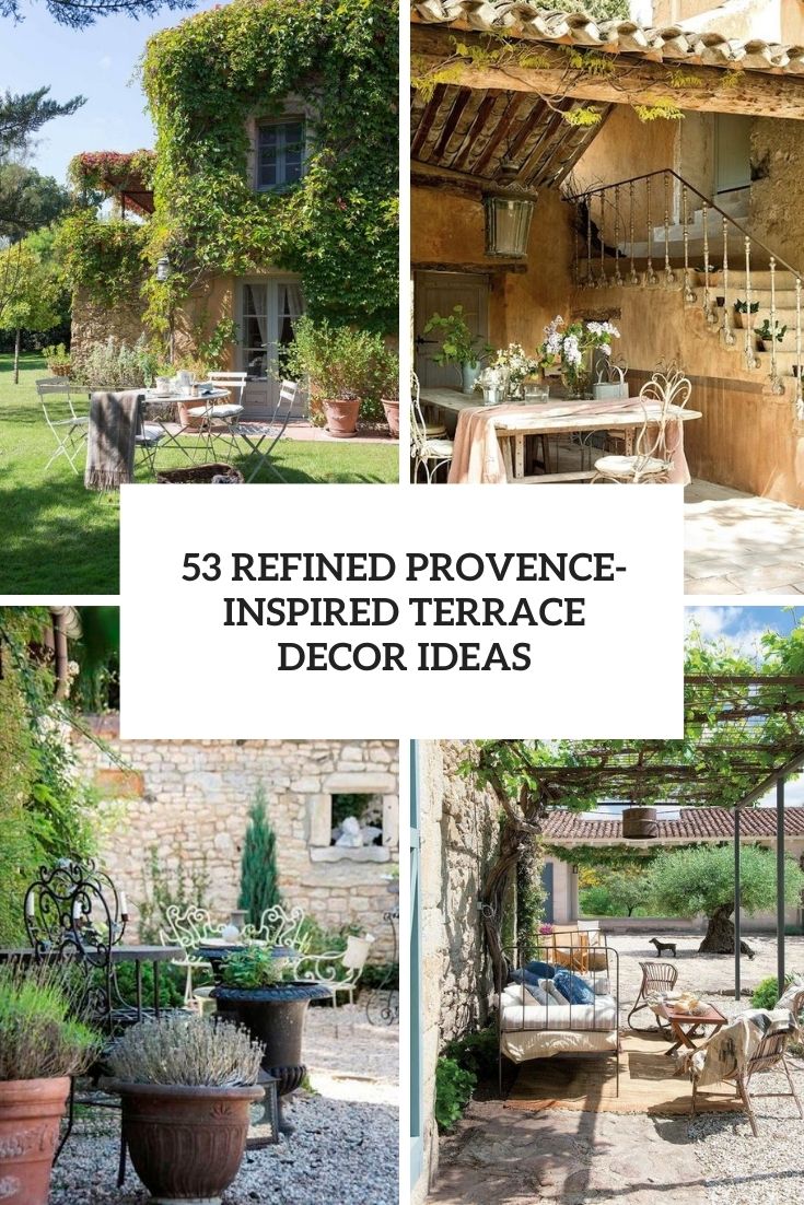 53 Refined Provence-Inspired Terrace Décor Ideas