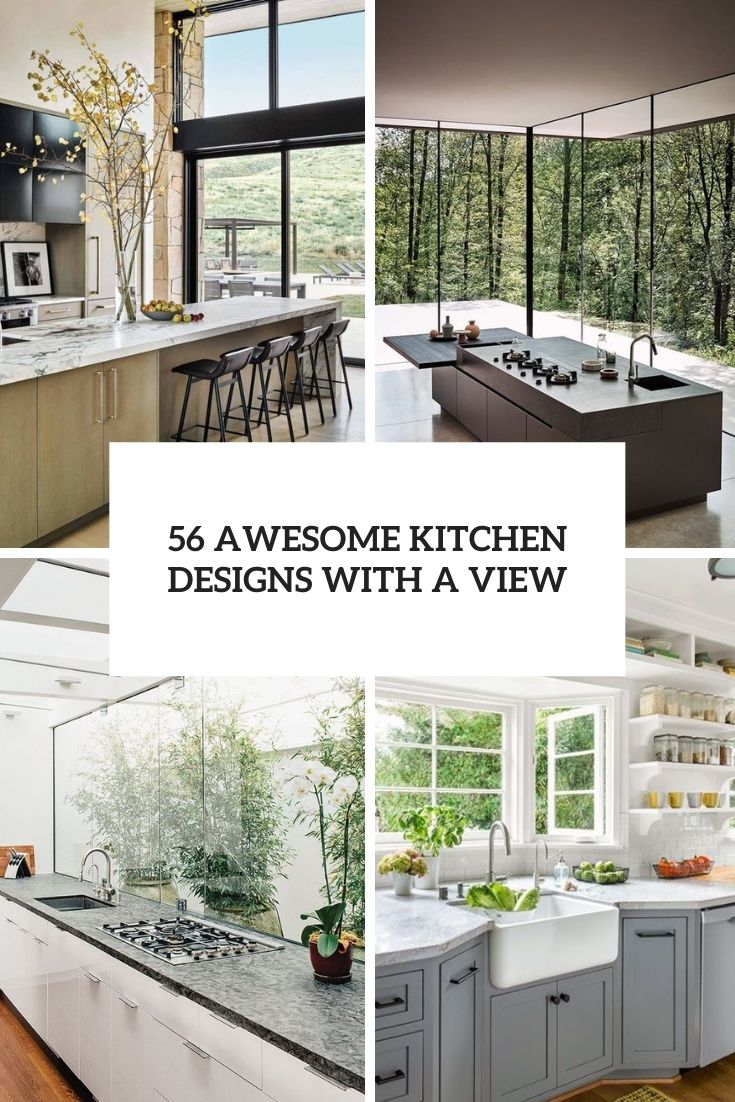 56 Awesome Kitchen Designs With A View