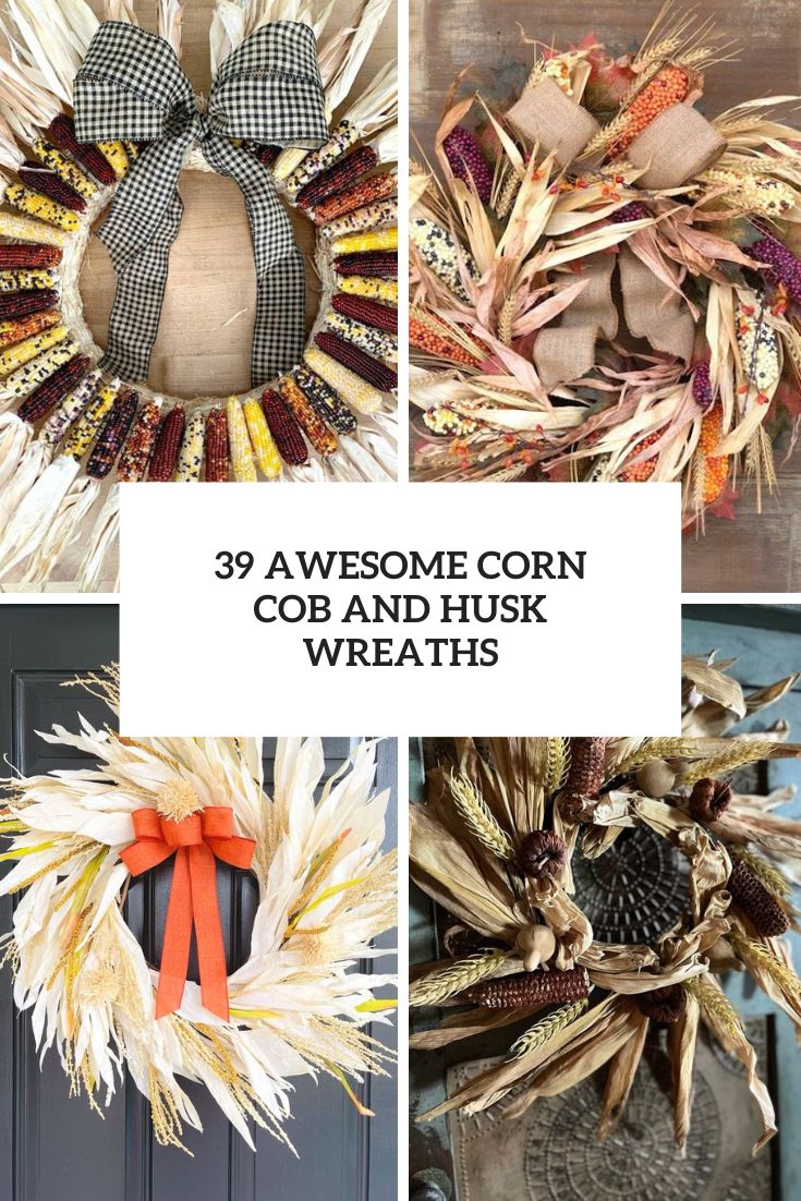 39 Awesome Corn Cob And Husk Wreaths