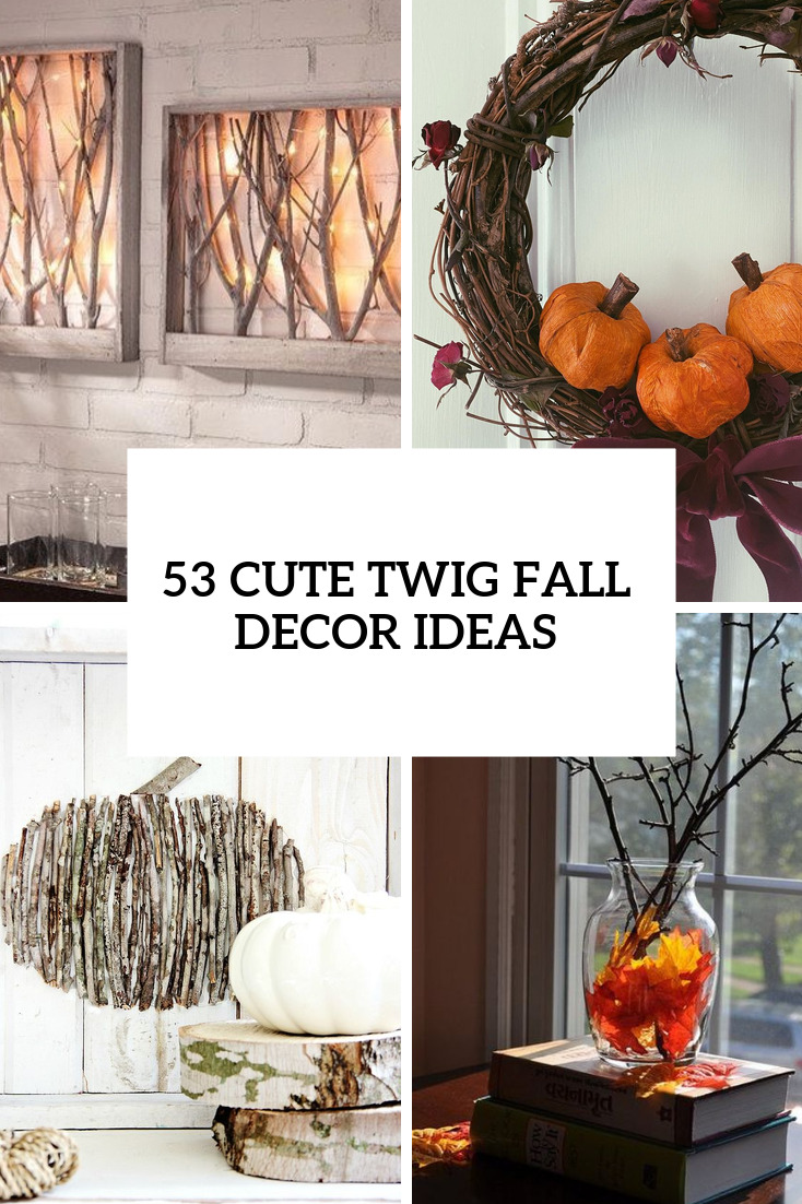 48 Cute Twig Fall Décor Ideas