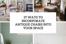 37 ways to incorporate antique chairs into your space cover