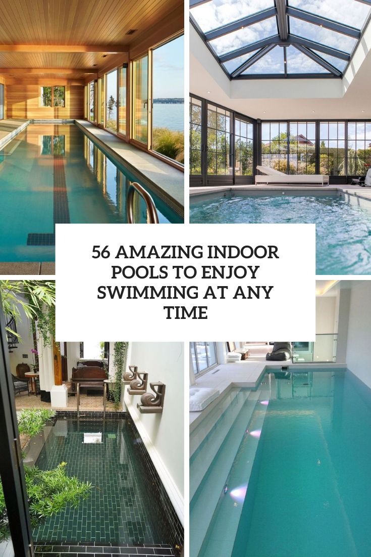 56 Amazing Indoor Pools To Enjoy Swimming At Any Time