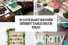 49 cute baby shower dessert table decor ideas cover