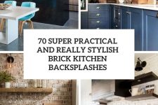 70 super practical and really stylish brick kitchen backsplashes cover