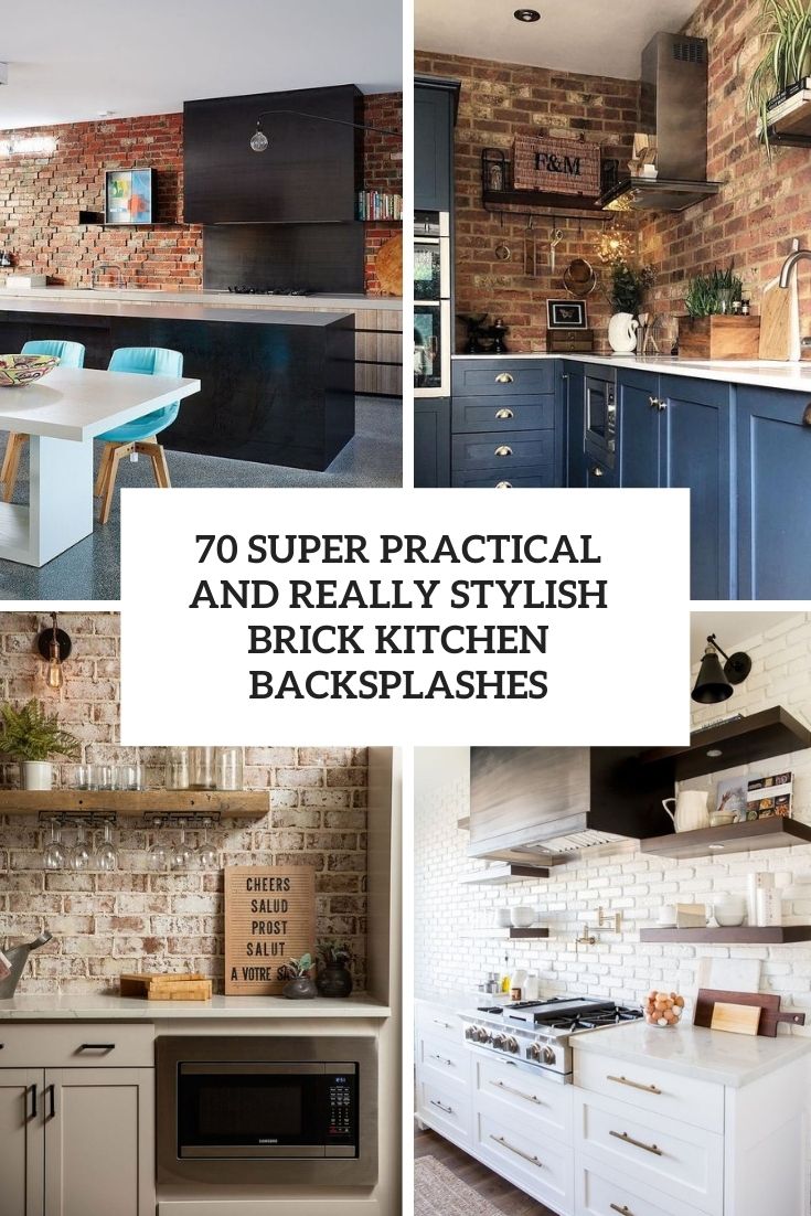 super practical and really stylish brick kitchen backsplashes cover