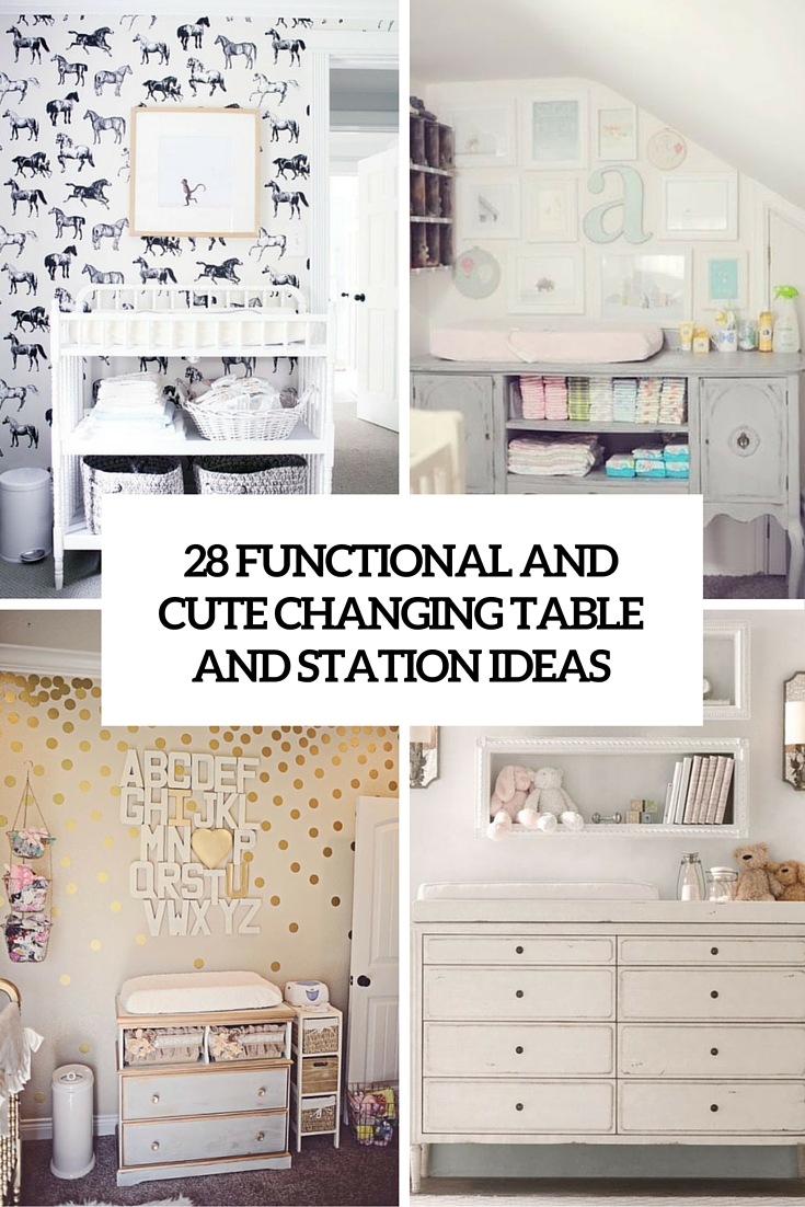 28 Changing Table And Station Ideas That Are Functional And Cute