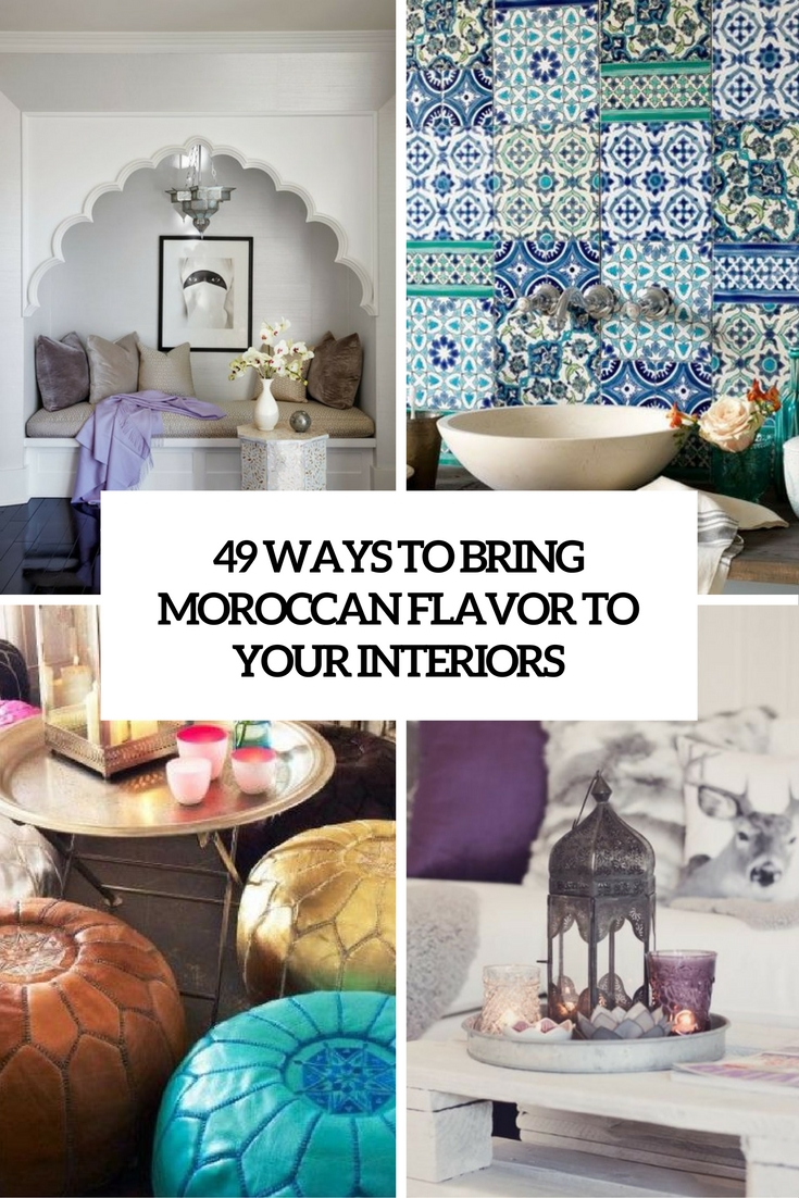 49 Ways To Bring Moroccan Flavor To Your Interiors