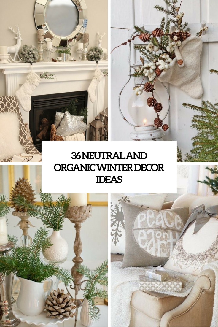 36 Neutral And Organic Winter Décor Ideas - DigsDigs 36 Neutral And Organic Winter Décor Ideas - DigsDigs