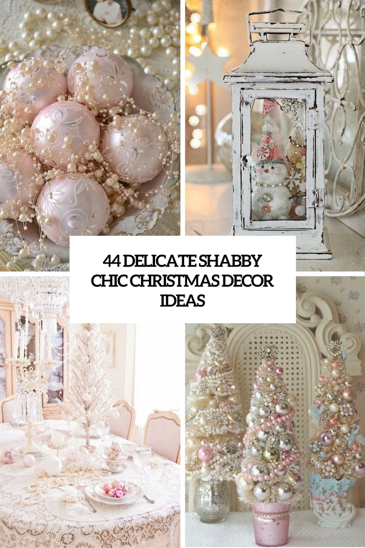 Decoration Chic 44 Delicate Shabby Chic Christmas D cor Ideas DigsDigs