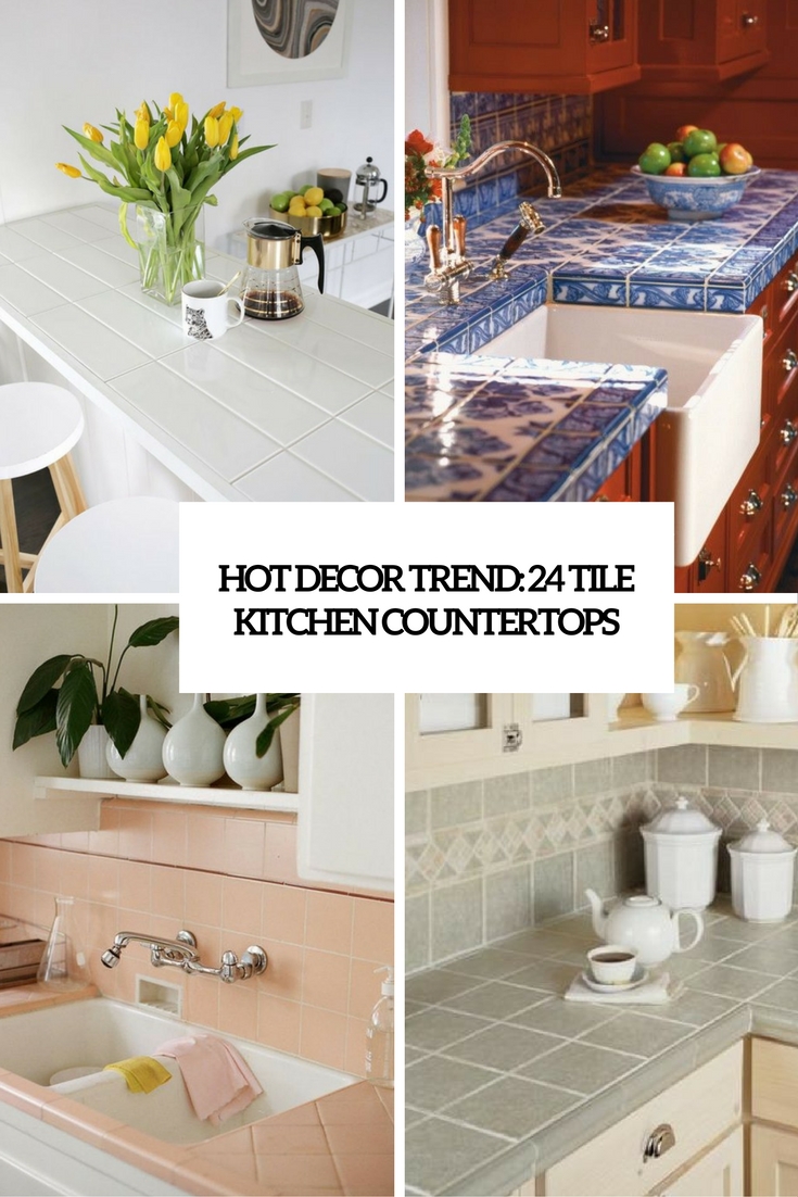 Hot Dcor Trend 24 Tile Kitchen Countertops DigsDigs Hot Dcor Trend 24 Tile Kitchen Countertops DigsDigs