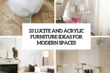 33 lucite and acrylic furniture iedas for modern spaces cover