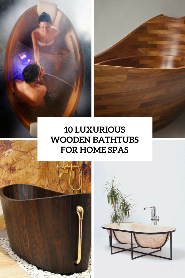 10 Luxurious Wooden Bathtubs For Home Spas