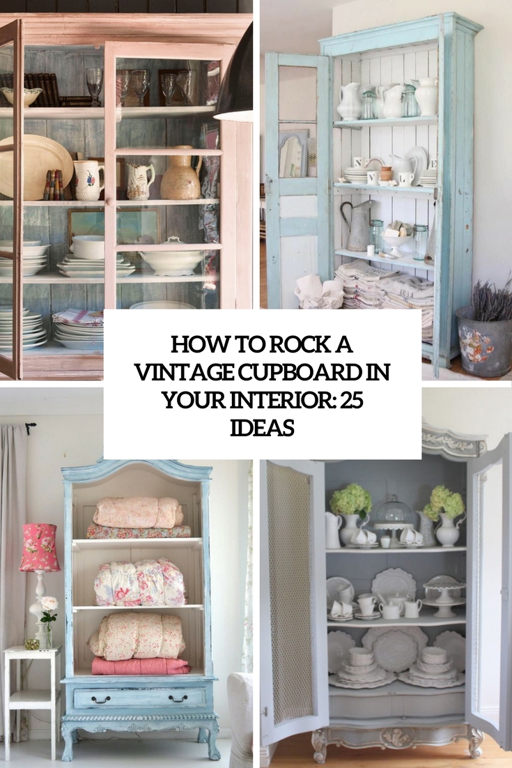 how to rock a vintage cupboard in your interior 25 ideas cover