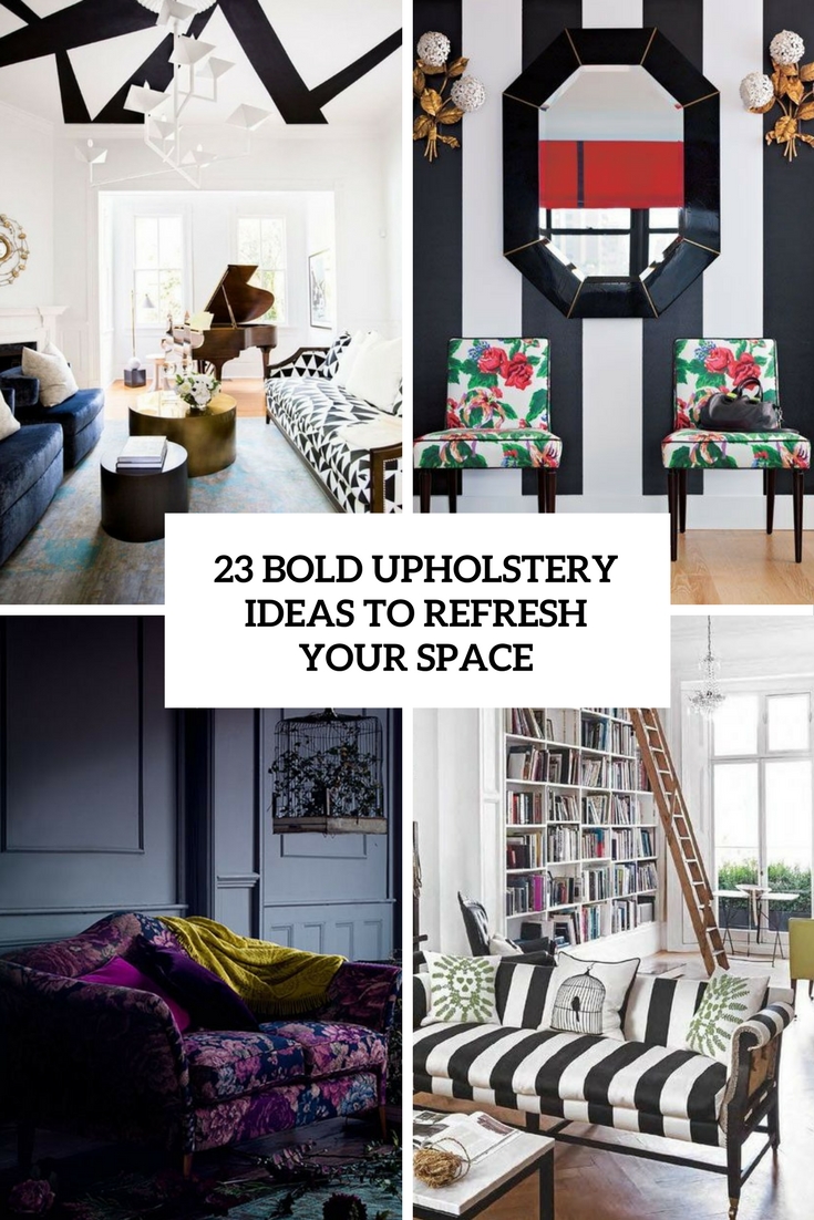 bold upholstery ideas to refresh your space cover