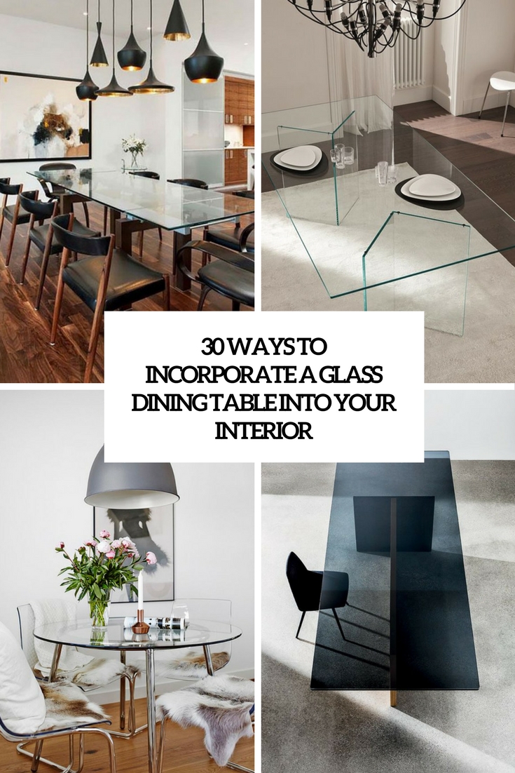 30 Ways To Incorporate A Glass Dining Table Into Your Interior