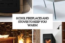8 cool fireplaces and stoves to keep you warm cover