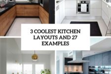 3 coolest kitchen layouts and 27 examples cover