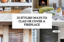 25 stylish ways to clad or cover a fireplace cover