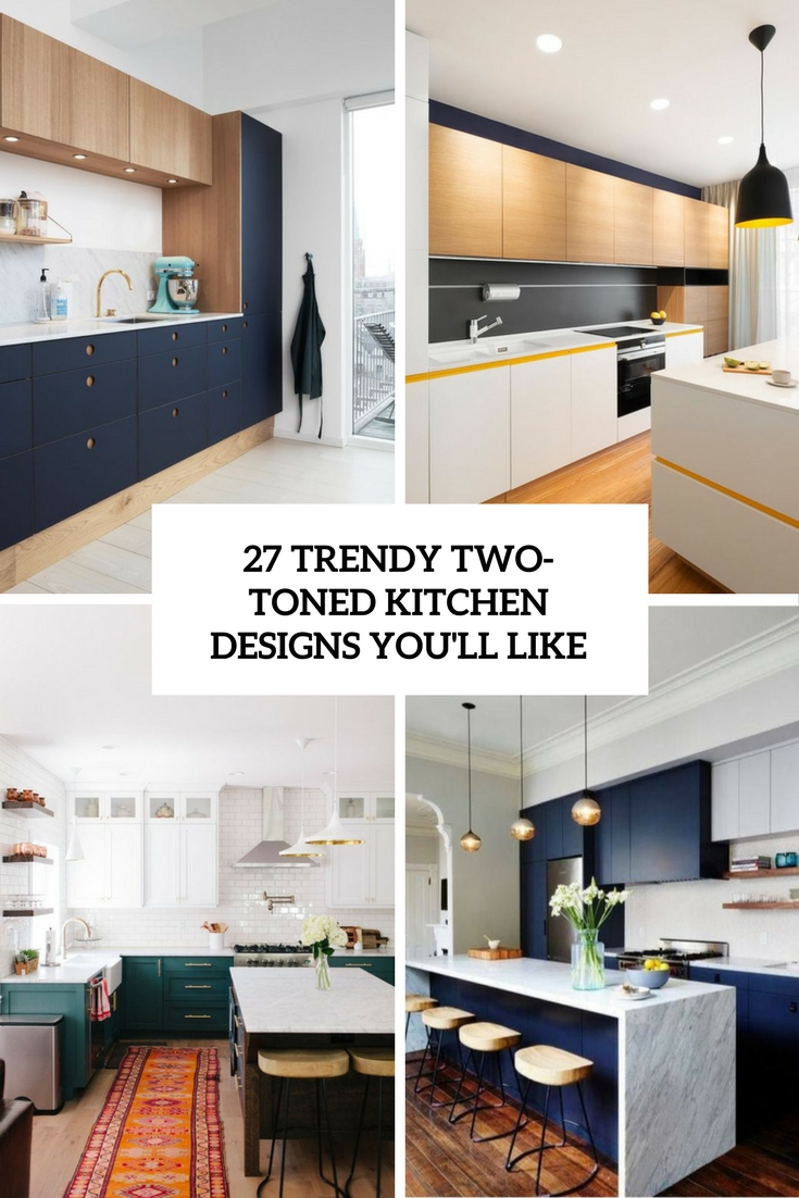 trendy two toned kitchen designs you'll like cover