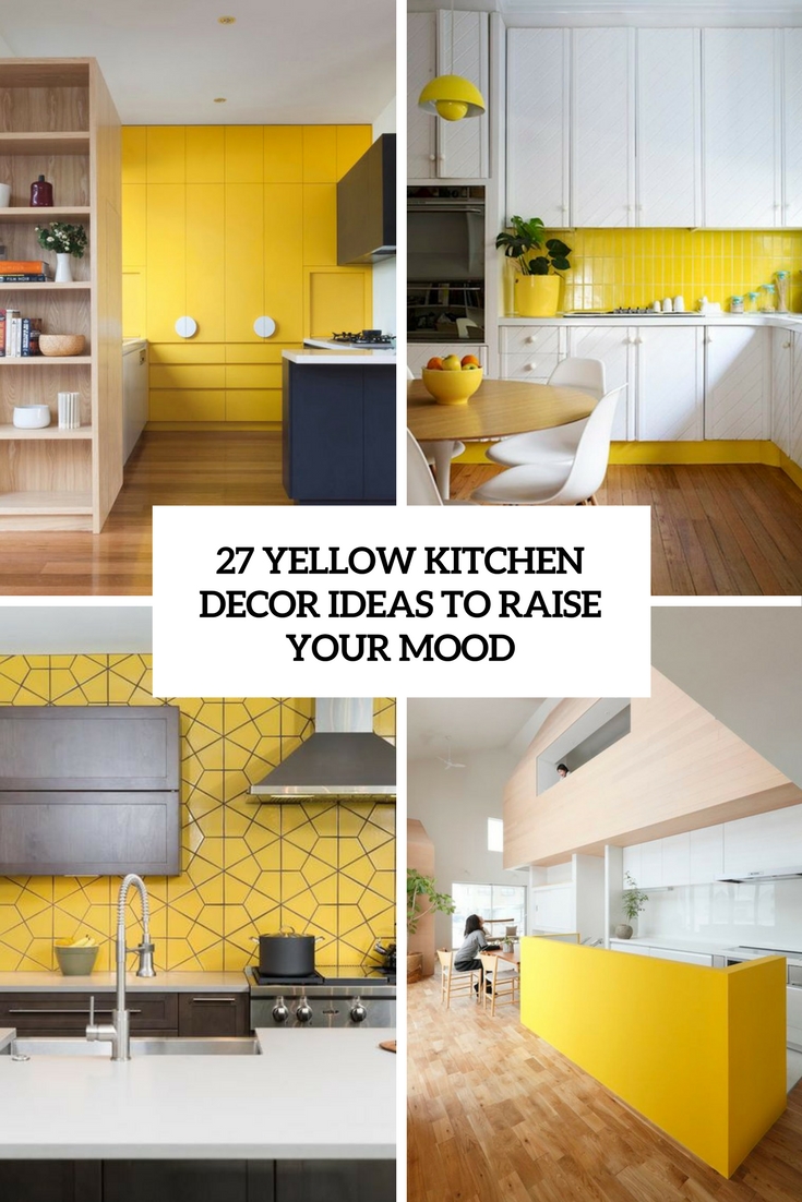 27 Yellow Kitchen Decor Ideas To Raise Your Mood Digsdigs