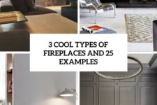 3 cool types of fireplaces and 25 examples cover