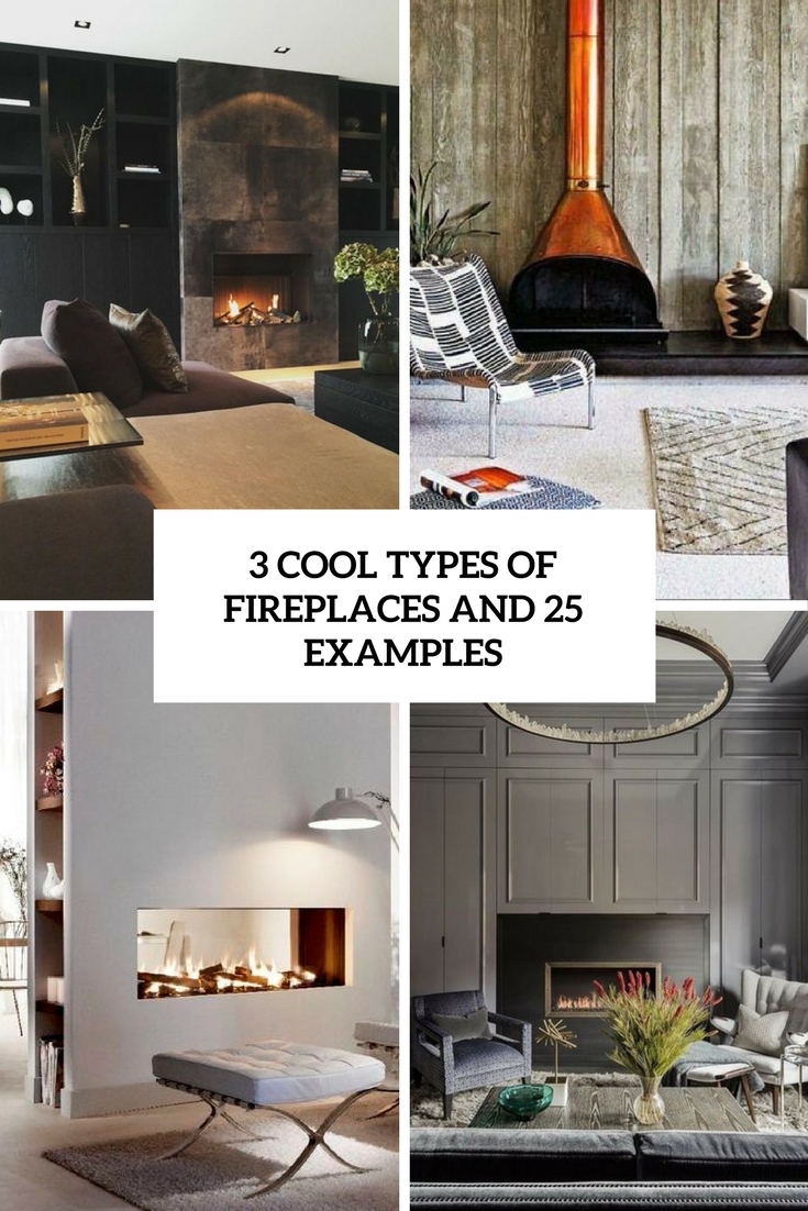 cool types of fireplaces and 25 examples cover