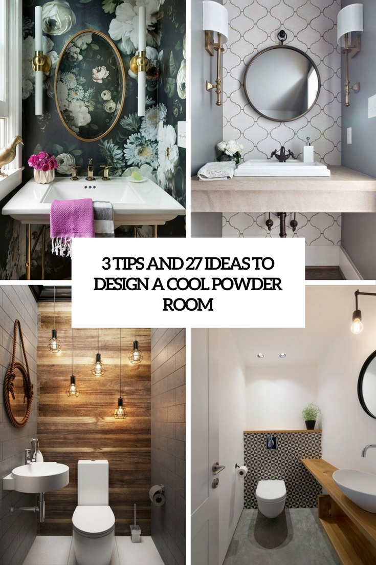 3 Tips And 27 Ideas To Design A Cool Powder Room