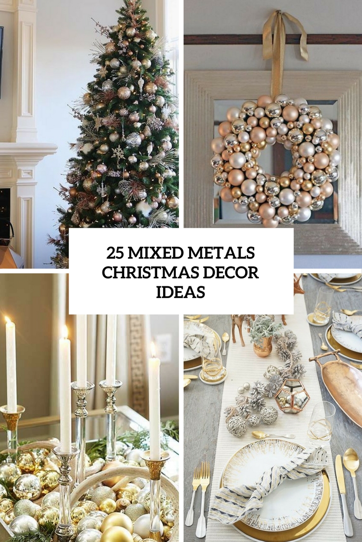 25 Mixed Metals Christmas Decor Ideas