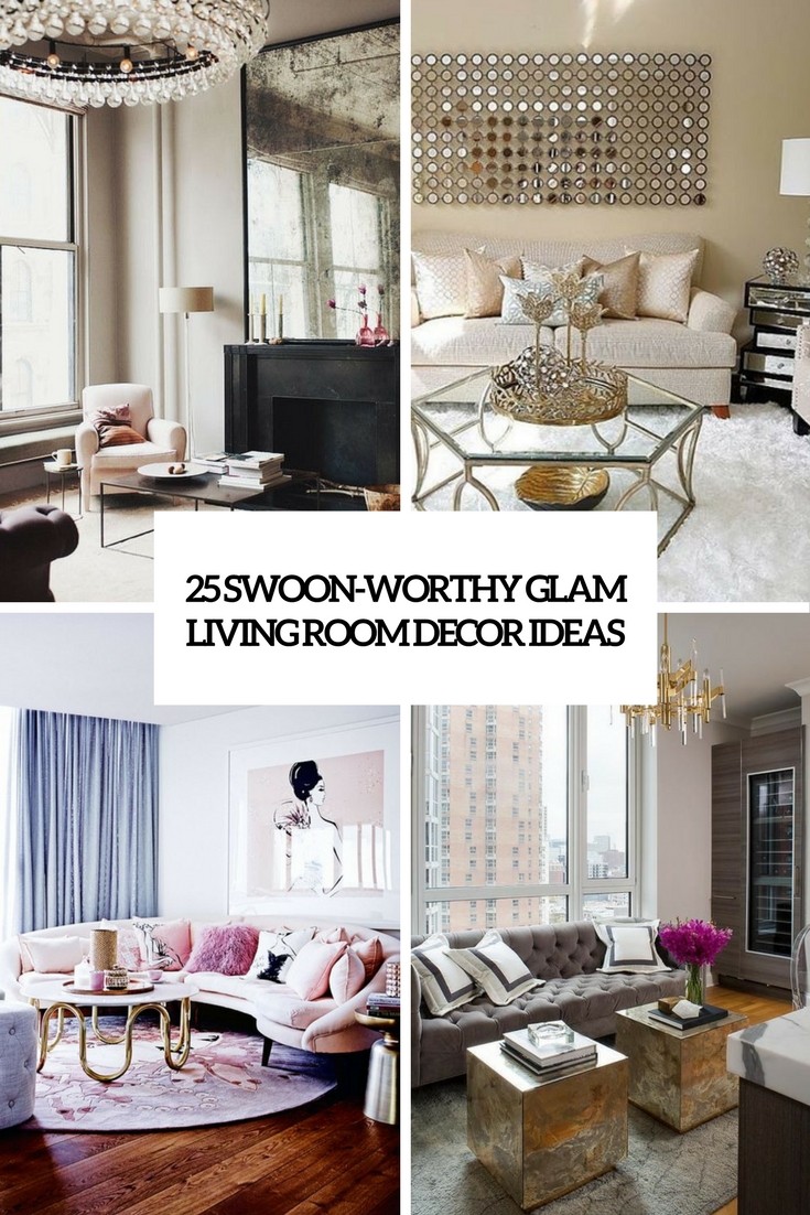 25 Swoon Worthy Glam Living Room Decor Ideas DigsDigs