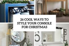 26 cool ways to style your console for christmas cover