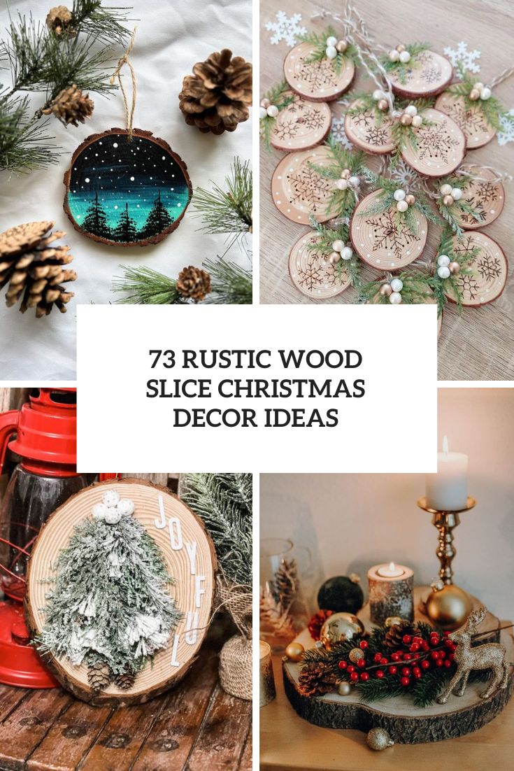 73 Rustic Wood Slice Christmas Decor Ideas
