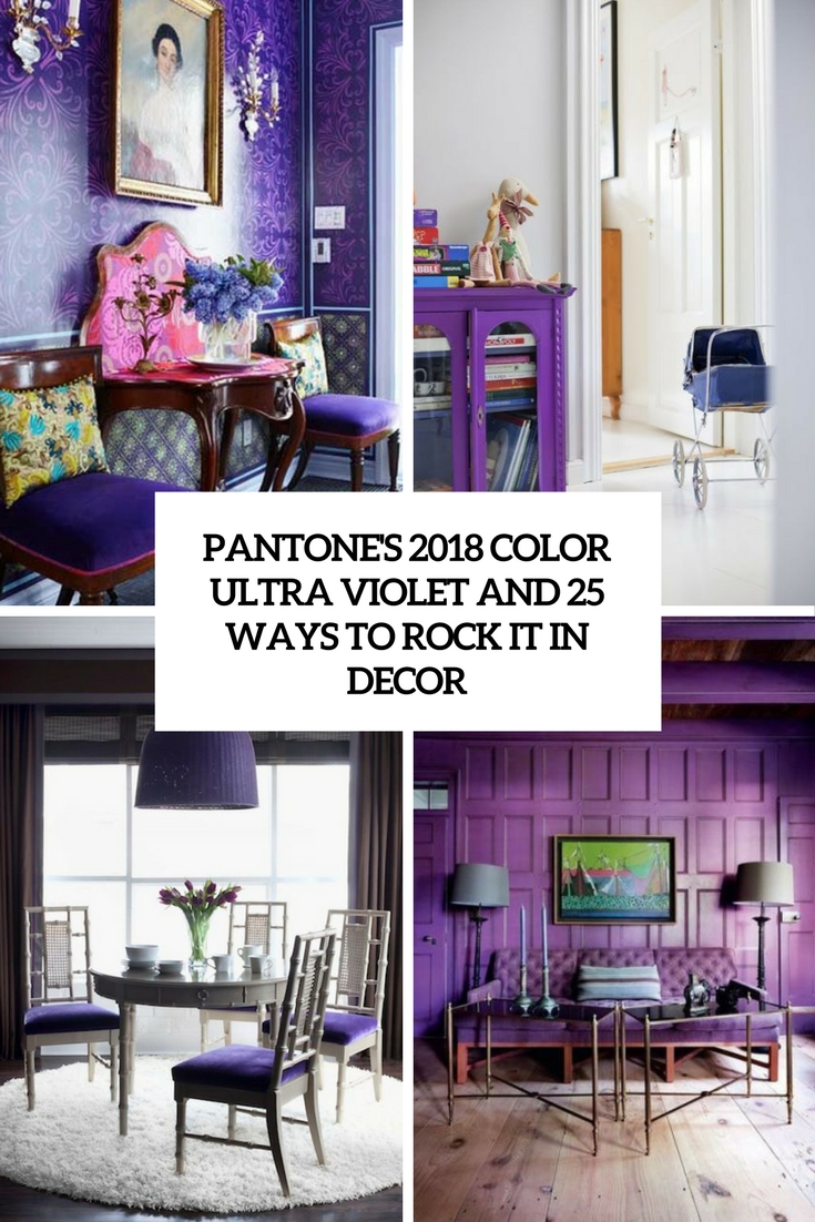 Pantone’s 2018 Color Ultra Violet And 25 Ways To Rock It In Decor